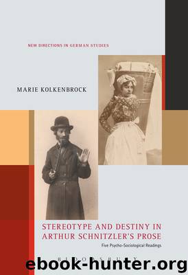 Stereotype and Destiny in Arthur Schnitzler’s Prose by Marie Kolkenbrock