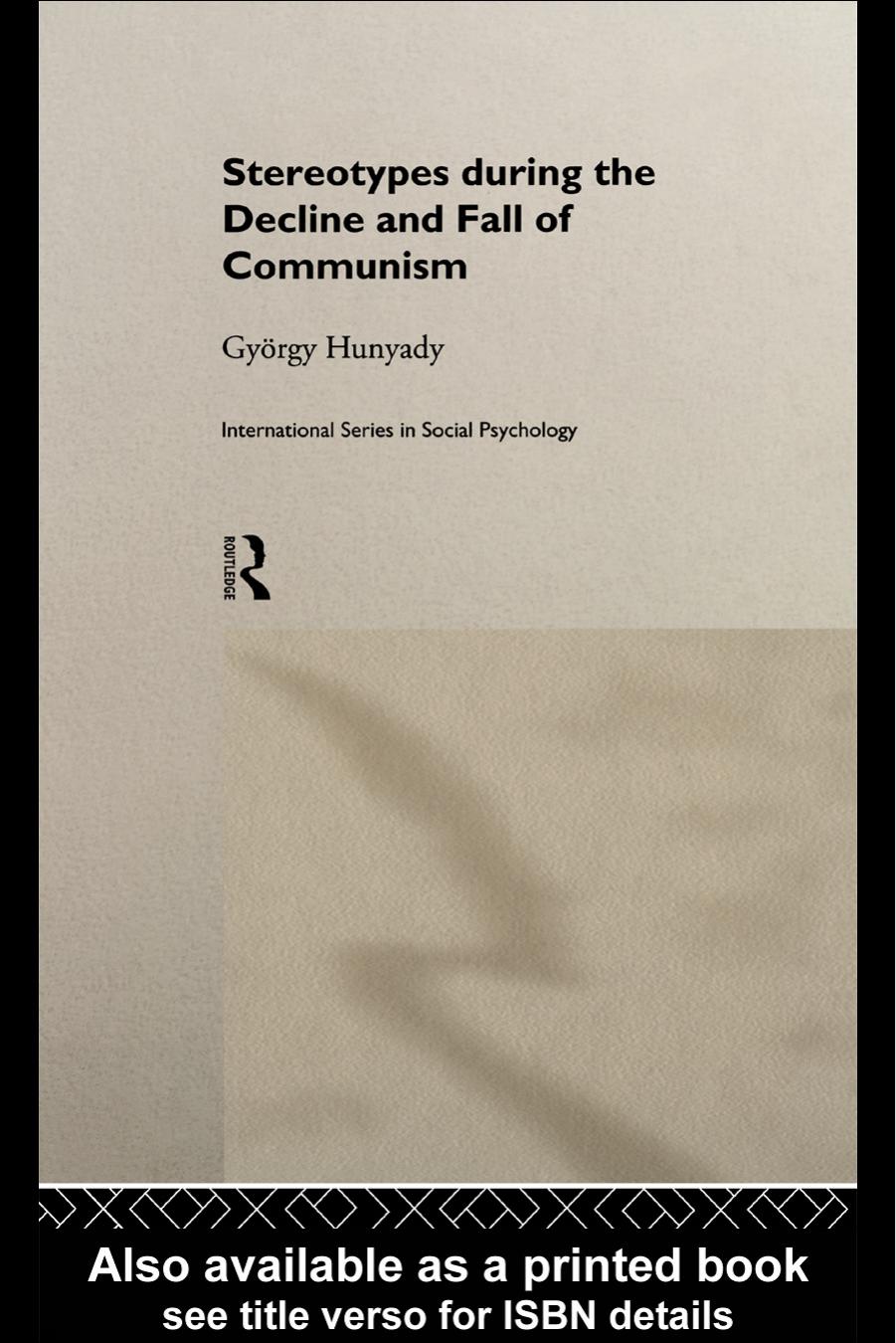 Stereotypes During the Decline and Fall of Communism (International Series in Social Psychology) by Gyorgy Hunyady