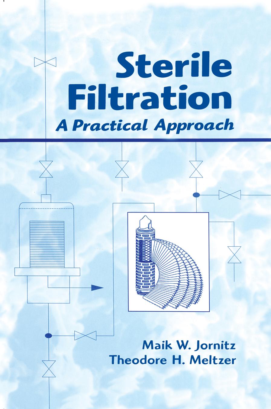 Sterile Filtration; A Practical Approach by Maik W. Jornitz & Theodore H. Meltzer