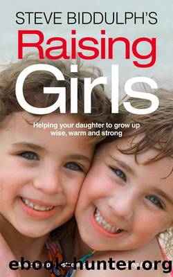 Steve Biddulph's Raising Girls by Steve Biddulph