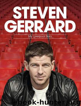 Steven Gerrard: My Liverpool Story by Gerrard Steven