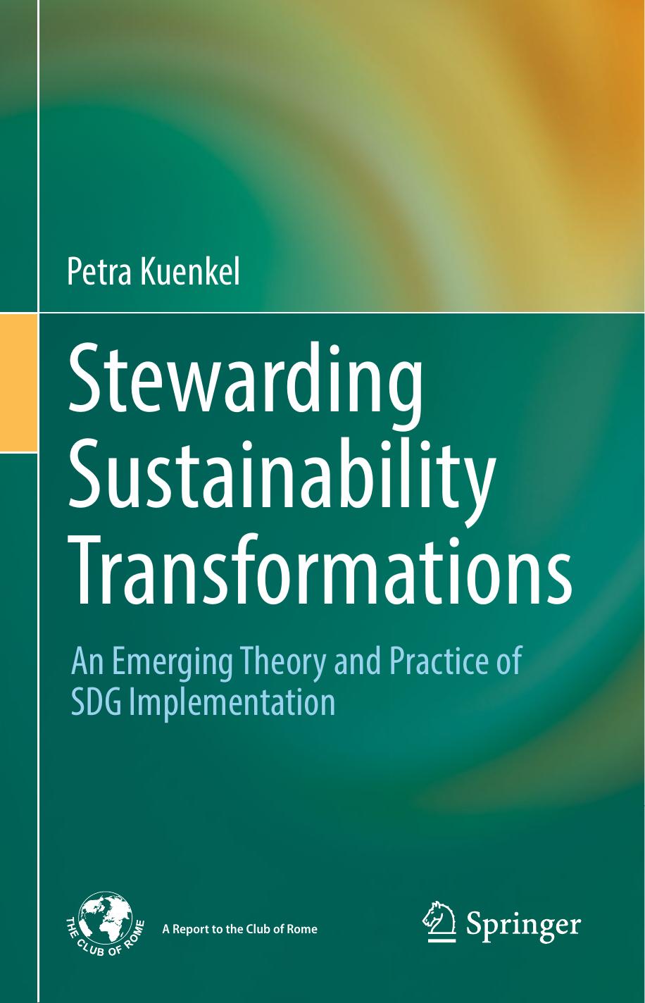 Stewarding Sustainability Transformations: An Emerging Theory and Practice of SDG Implementation by Petra Kuenkel