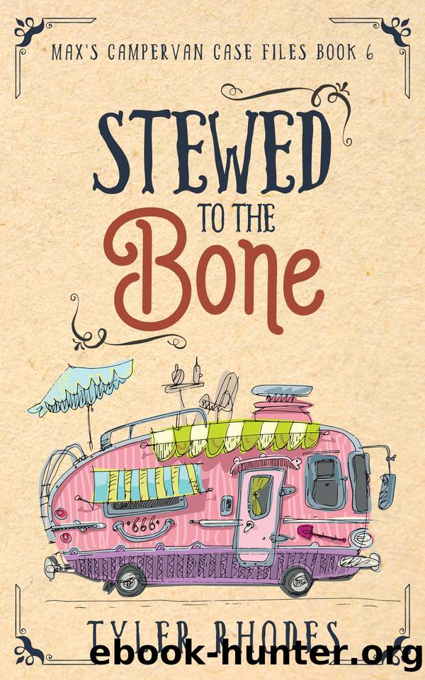 Stewed to the Bone (Max's Campervan Case Files Book 6) by Tyler Rhodes