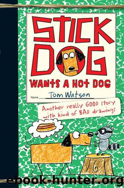 Stick Dog Wants a Hot Dog by Tom Watson