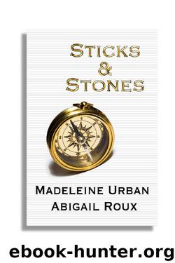 Sticks & Stones by Madeleine Urban Abigail Roux