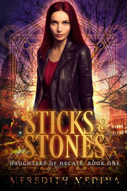 Sticks & Stones: (Urban Fantasy) (Daughters of Hecate Book 2) by Merdith Medina