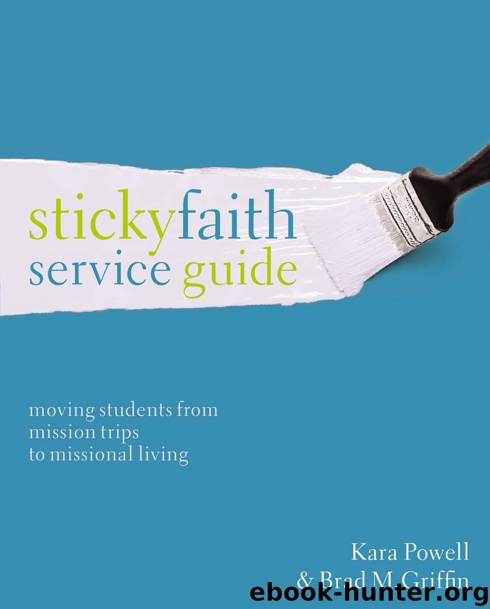 Sticky Faith Service Guide by Kara Powell Brad M. Griffin