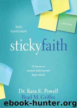 Sticky Faith Teen Curriculum by Kara Powell Brad M. Griffin