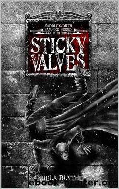 Sticky Valves: Book 1 of the Saddleworth Vampire Series by Angela Blythe