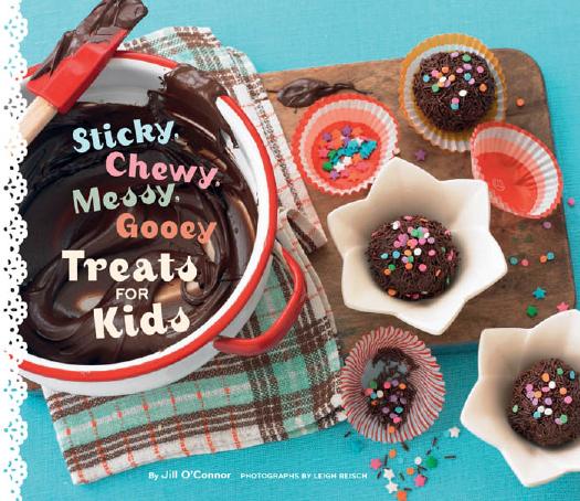 Sticky, Chewy, Messy, Gooey Treats for Kids by Beisch Leigh;O'Connor Jill