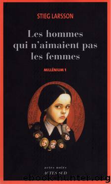 Stieg Larsson by [Millenium-1] Les hommes qui n'aimaient pas les femmes [femmes Les hommes qui n'aimaient pas les]