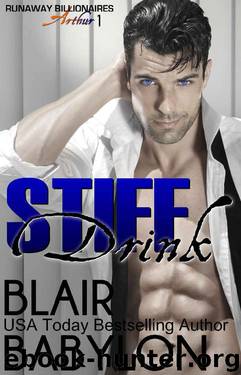 Stiff Drink: Runaway Billionaires: Arthur Duet #1 by Blair Babylon