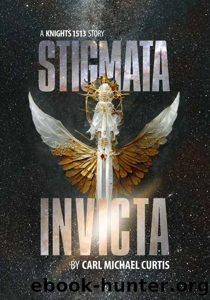 Stigmata Invicta (Knights 15 13, #1) by Curtis Carl Michael