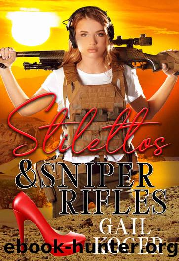 Stilettos and Sniper Rifles (Deputy Gemma Stone Book 1) by Gail Koger