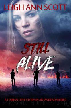 Still Alive_A Lesbian Love Story in an Undead World by Leigh Ann Scott