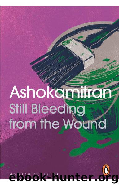 Still Bleeding from the Wound by Ashokamitran