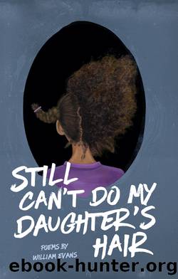 Still Can't Do My Daughter's Hair by William Evans