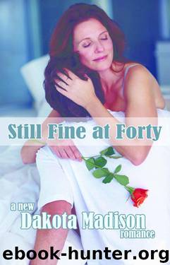 Still Fine at Forty by Dakota Madison