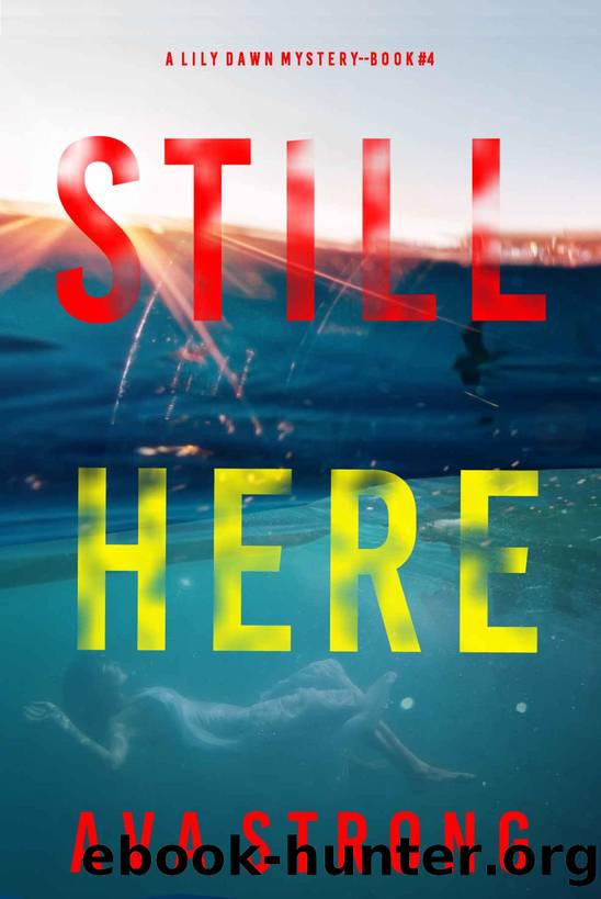 Still Here (A Lily Dawn FBI Suspense ThrillerâBook 4) by Ava Strong