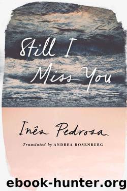 Still I Miss You by Inês Pedrosa