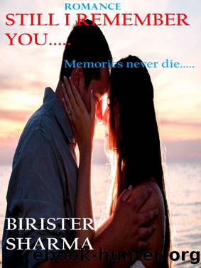 Still I Remember You.....memories Never die... by Birister Sharma