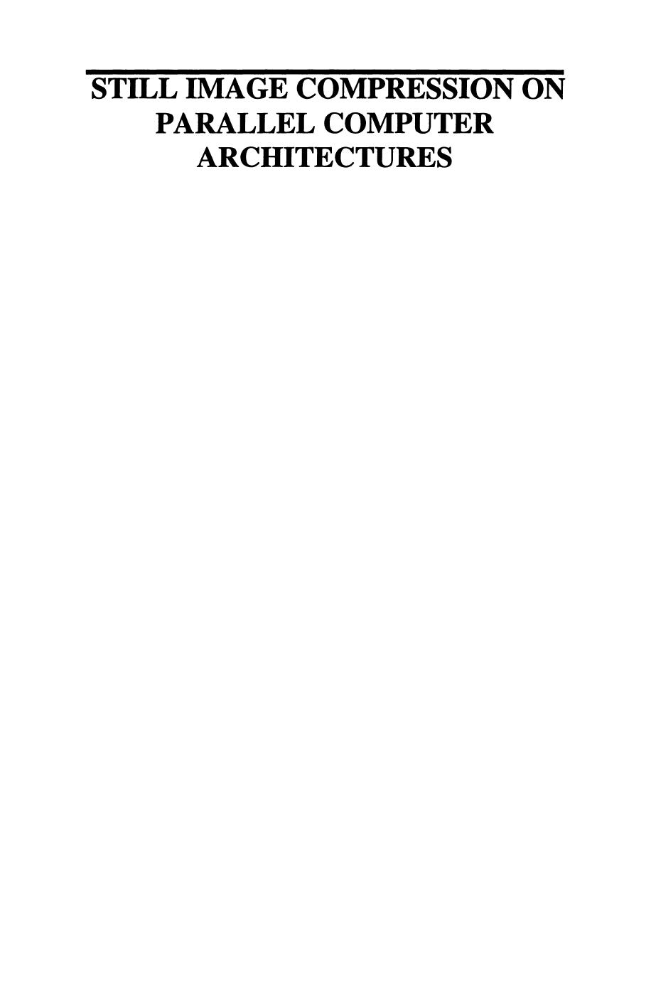 Still Image Compression on Parallel Computer Architectures by Savitri Bevinakoppa (auth.)