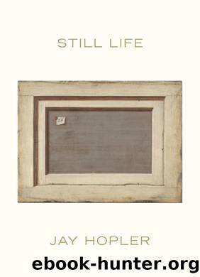 Still Life by Jay Hopler
