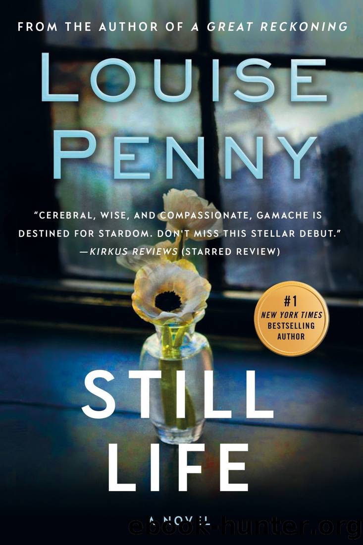Still Life: A Chief Inspector Gamache Mystery by Louise Penny