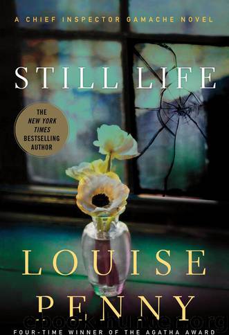Still Life: A Chief Inspector Gamache Novel by Louise Penny