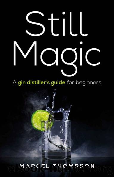 Still Magic: A Gin Distiller's Guide for Beginners by Marcel Thompson