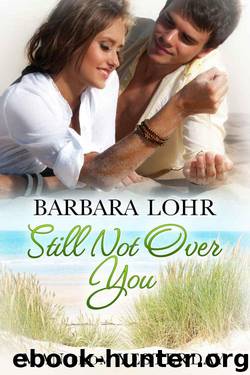 Still Not Over You (Man From Yesterday Book 5) by Barbara Lohr
