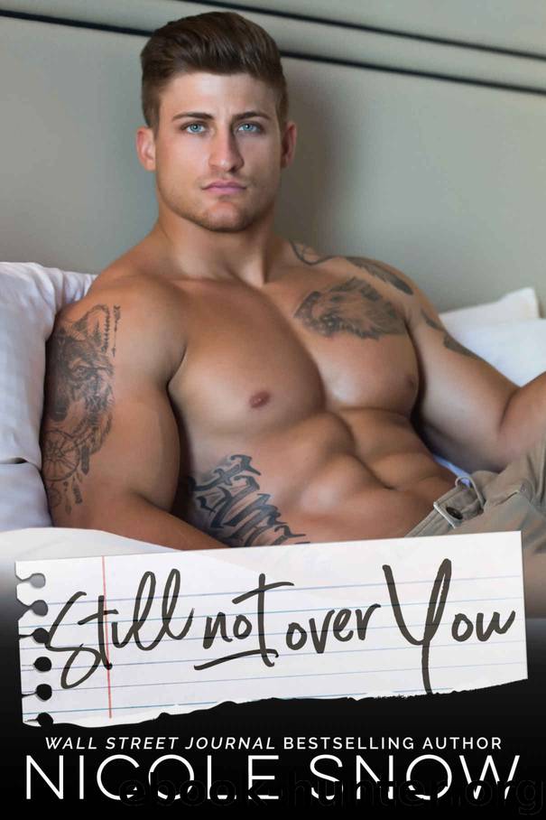 Still Not Over You: An Enemies to Lovers Romance by Snow Nicole
