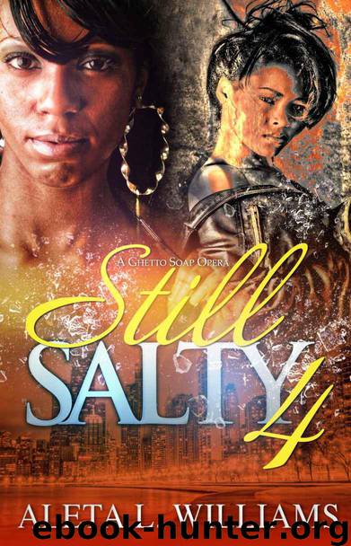 Still Salty :4 (A Ghetto Soap Opera) by Aleta Williams