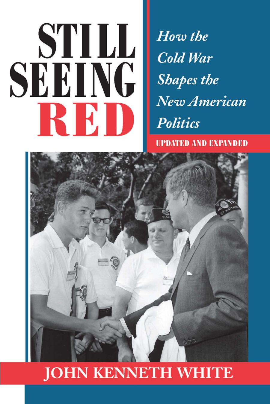 Still Seeing Red: How The Cold War Shapes The New American Politics by John Kenneth White