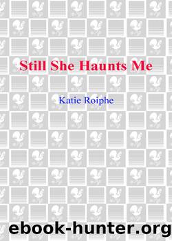 Still She Haunts Me by Katie Roiphe