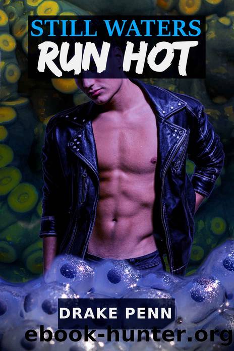 Still Waters Run Hot: An erotic MM tentacle sex story (Pleasure of the Depths Book 2) by Drake Penn