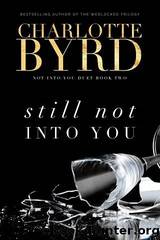 Still not into you by Charlotte Byrd