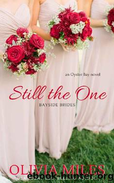 Still the One: an Oyster Bay novel (Bayside Brides Book 1) by Olivia Miles