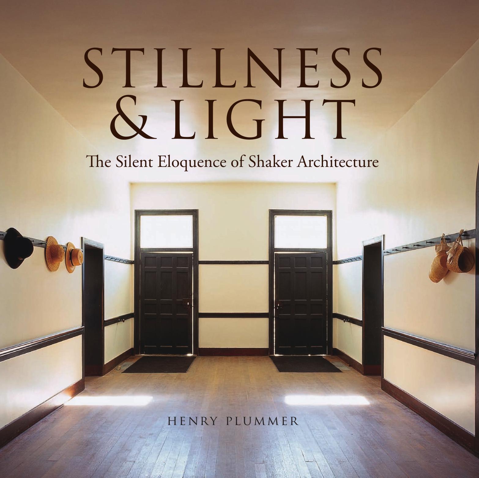 Stillness & light: the silent eloquence of Shaker architecture by Plummer Henry