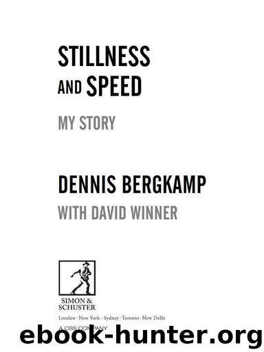Stillness and Speed: My Story by Bergkamp Dennis