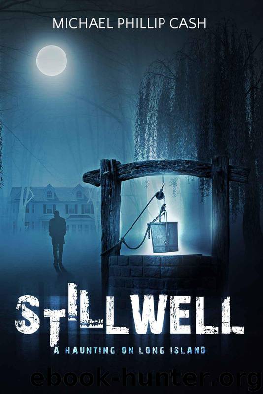 Stillwell: A Haunting on Long Island by Cash Michael Phillip