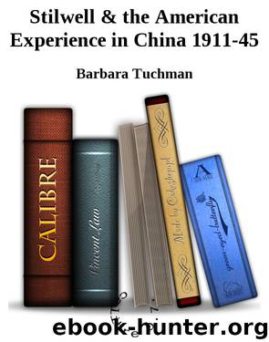 Stilwell & the American Experience in China 1911-45 by Barbara Tuchman