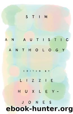 Stim: An Autistic Anthology by Lizzie Huxley-Jones
