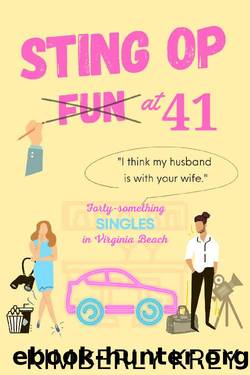 Sting Op Fun at Forty-one: "I Think My Husband is with Your Wife." (Forty-Something Singles of Virginia Beach Book 1) by Kimberly Krey