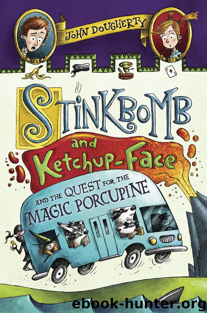Stinkbomb and Ketchup-Face and the Quest for the Magic Porcupine by John Dougherty & Sam Ricks