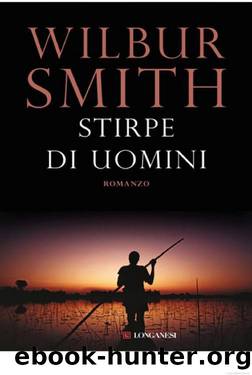 Stirpe Di Uomini by Wilbur Smith