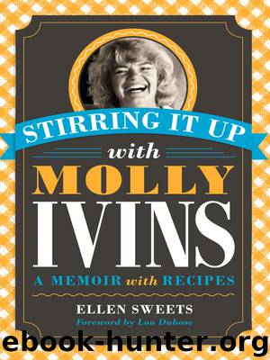 Stirring It Up with Molly Ivins by Ellen Sweets