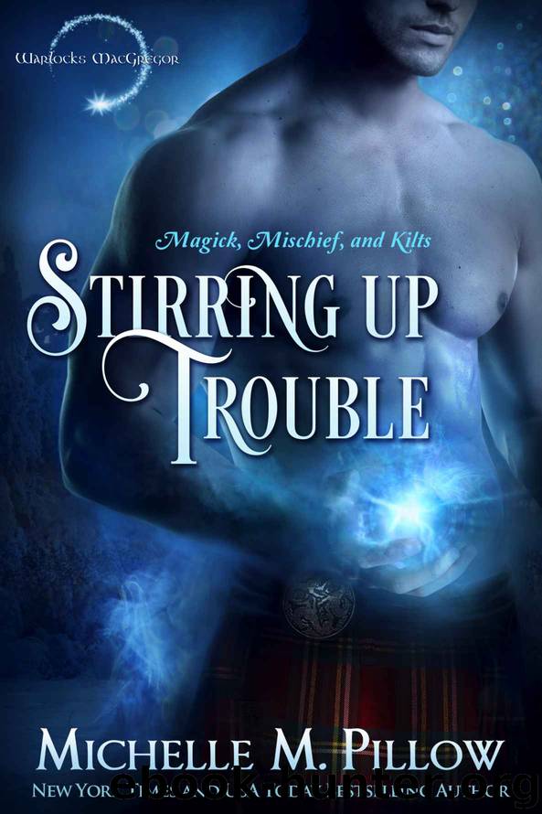 Stirring Up Trouble: A Warlocks MacGregor Novella by Michelle M. Pillow