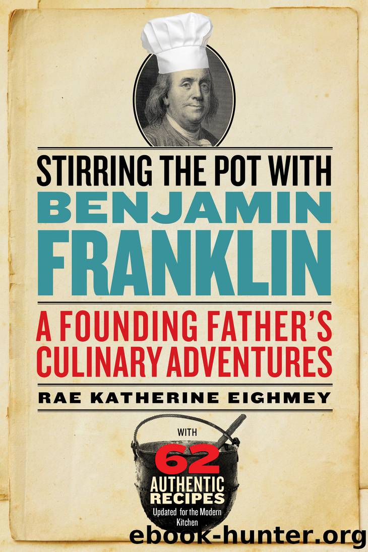Stirring the Pot with Benjamin Franklin by Rae Katherine Eighmey