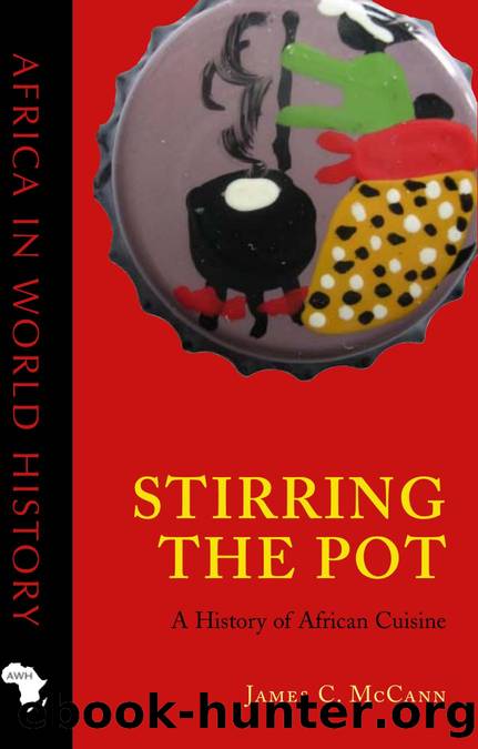 Stirring the Pot: A History of African Cuisine by McCann James C